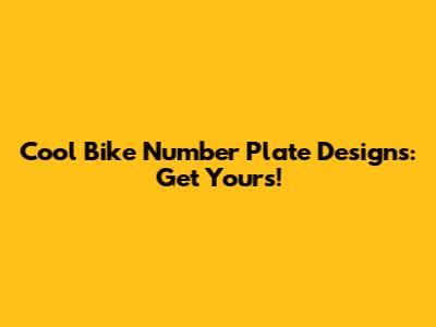 Cool Bike Number Plate Designs: Get Yours!