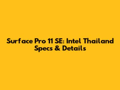 Surface Pro 11 SE: Intel Thailand Specs & Details